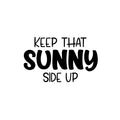 Vinyl Wall Art Decal - Keep That Sunny Side Up - Trendy Fun Inspiring Good Vibes Quote Sticker For Home Kids Room Playroom Nursery Daycare Kindergarten Classroom Decor 1