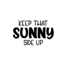 Vinyl Wall Art Decal - Keep That Sunny Side Up - Trendy Fun Inspiring Good Vibes Quote Sticker For Home Kids Room Playroom Nursery Daycare Kindergarten Classroom Decor 1