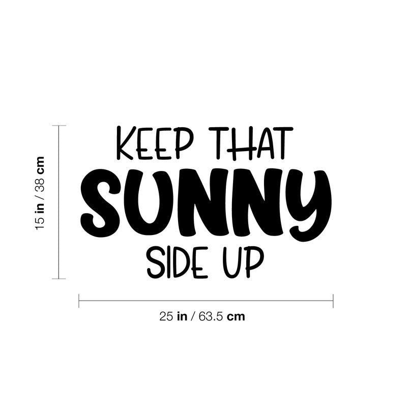 Vinyl Wall Art Decal - Keep That Sunny Side Up - 15" x 25" - Trendy Fun Inspiring Good Vibes Quote Sticker For Home Kids Room Playroom Nursery Daycare Kindergarten Classroom Decor 4