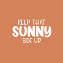 Vinyl Wall Art Decal - Keep That Sunny Side Up - 15" x 25" - Trendy Fun Inspiring Good Vibes Quote Sticker For Home Kids Room Playroom Nursery Daycare Kindergarten Classroom Decor 1