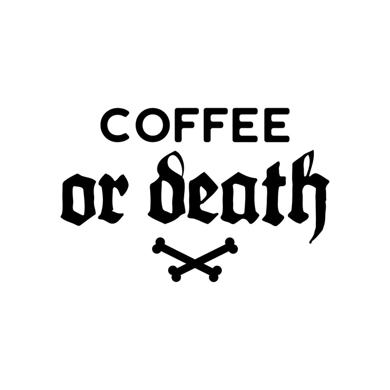 Vinyl Wall Art Decal - Coffee Or Death - 16" x 25" - Trendy Cool Caffeine Lovers Quote Funny Design Sticker For Kitchen Living Room Coffee Shop Office Restaurant Storefront Decor 1