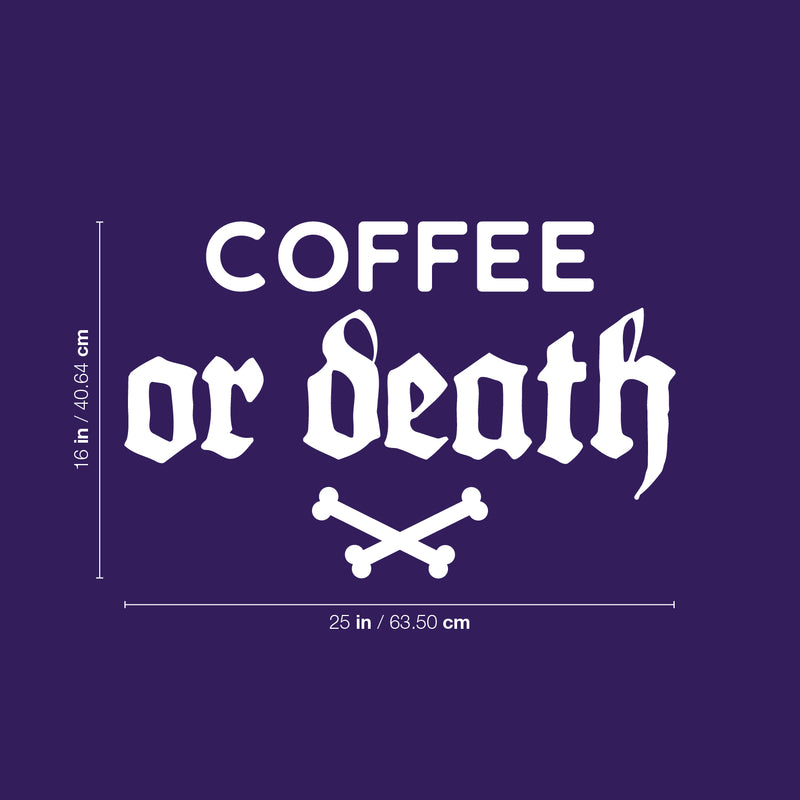 Vinyl Wall Art Decal - Coffee Or Death - 16" x 25" - Trendy Cool Caffeine Lovers Quote Funny Design Sticker For Kitchen Living Room Coffee Shop Office Restaurant Storefront Decor 4