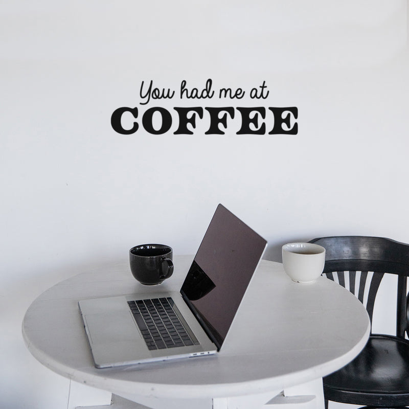 Vinyl Wall Art Decal - You Had Me At Coffee - 7.5" x 25" - Trendy Fun Motivating Caffeine Lovers Quote Sticker For Kitchen Living Room Coffee Shop Restaurant Storefront Office Decor 3