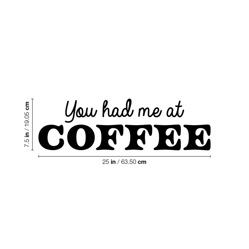 Vinyl Wall Art Decal - You Had Me At Coffee - 7. Trendy Fun Motivating Caffeine Lovers Quote Sticker For Kitchen Living Room Coffee Shop Restaurant Storefront Office Decor 4