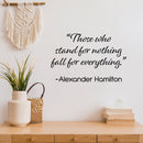Vinyl Wall Art Decal - Those Who Stand For Nothing Fall For Everything - 16" x 25" - Modern Inspirational Positive Self-Esteem Quote Sticker For Home School Office Bedroom Closet Living Room Decor 2