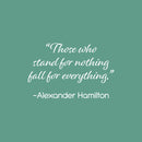 Vinyl Wall Art Decal - Those Who Stand For Nothing Fall For Everything - 16" x 25" - Modern Inspirational Positive Self-Esteem Quote Sticker For Home School Office Bedroom Closet Living Room Decor 1