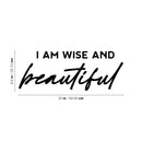 Vinyl Wall Art Decal - I Am Wise And Beautiful - 6.5" x 25" - Modern Cute Inspirational Optimism Quote Sticker For Home School Office Bedroom Makeup Mirror Decor 4