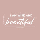 Vinyl Wall Art Decal - I Am Wise And Beautiful - 6.5" x 25" - Modern Cute Inspirational Optimism Quote Sticker For Home School Office Bedroom Makeup Mirror Decor 4