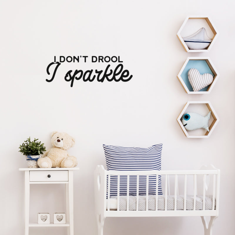 Vinyl Wall Art Decal - I Don't Drool; I Sparkle - 9" x 25" - Modern Inspirational Lovely Funny Quote Sticker For Home Bedroom Playroom Closet Living Room School Coffee Shop Decor 2