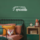 Vinyl Wall Art Decal - I Don't Drool; I Sparkle - 9" x 25" - Modern Inspirational Lovely Funny Quote Sticker For Home Bedroom Playroom Closet Living Room School Coffee Shop Decor 3