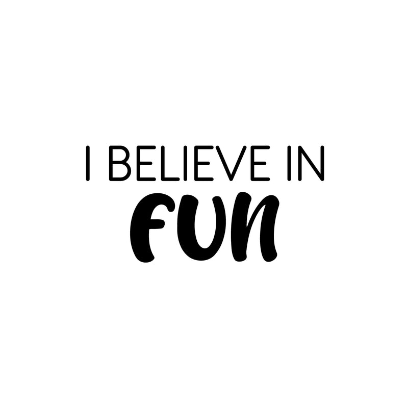 Vinyl Wall Art Decal - I Believe In Fun - Trendy Cool Inspiring Good Vibes Quote Sticker For Home Kids Room Playroom Nursery Daycare Kindergarten Classroom Decor 3