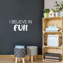 Vinyl Wall Art Decal - I Believe In Fun - 12" x 25" - Trendy Cool Inspiring Good Vibes Quote Sticker For Home Kids Room Playroom Nursery Daycare Kindergarten Classroom Decor 2