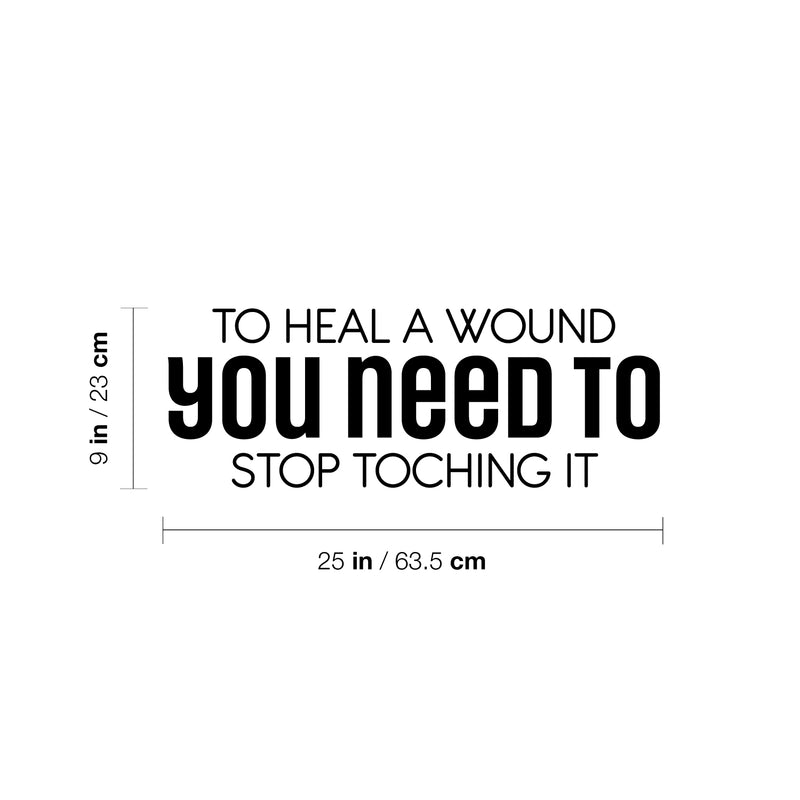 Vinyl Wall Art Decal - To Heal A Wound You Need To Stop Touching It - Modern Inspiring Lovely Optimistic Quote Sticker For Home Bedroom Closet Living Room Coffee Shop Decor 4