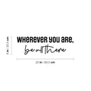 Vinyl Wall Art Decal - Wherever You Are Be All There - 8" x 25" - Modern Cute Inspirational Optimism Quote Sticker For Home School Office Bedroom Makeup Mirror Decor 4