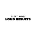 Vinyl Wall Art Decal - Silent Moves Loud Results - Modern Motivational Quote Sticker For Home Gym Bedroom Living Room Work Office Classroom Decor 1