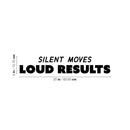 Vinyl Wall Art Decal - Silent Moves Loud Results - 5" x 25" - Modern Motivational Quote Sticker For Home Gym Bedroom Living Room Work Office Classroom Decor 4