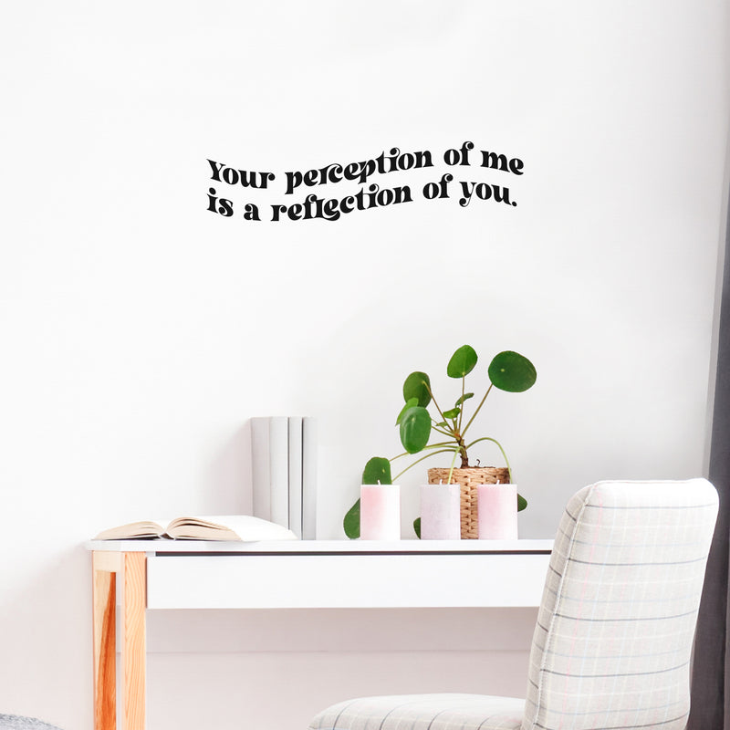 Vinyl Wall Art Decal - Your Perception Of Me Is A Reflection Of You - Modern Motivational Self Esteem Quote Sticker For Home Bedroom Work Office Living Room Classroom Decor 4