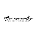 Vinyl Wall Art Decal - You Are Worthy Even When You Don't Feel Like It - Modern Inspirational Self-Esteem Quote Sticker For Home School Office Bedroom Living Room Decor 1