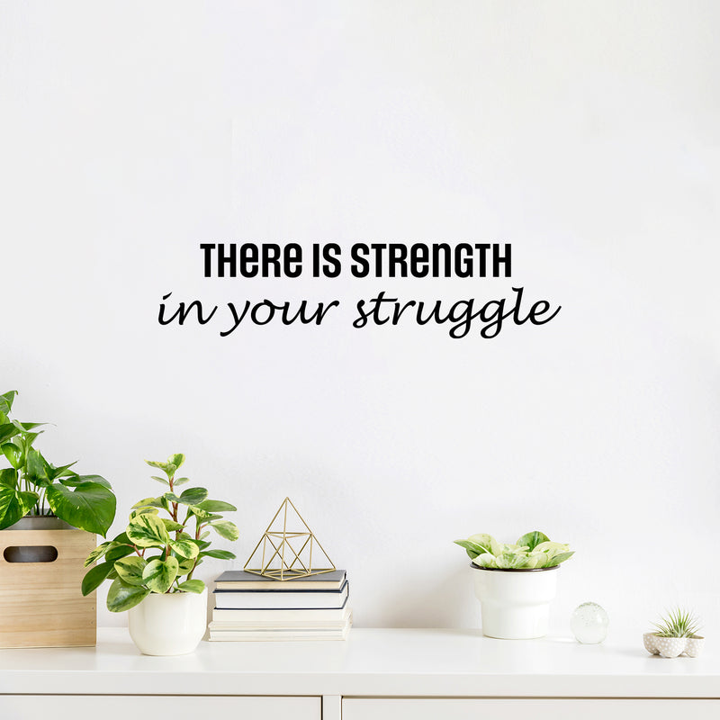 Vinyl Wall Art Decal - There Is Strength In Your Struggle - Trendy Positive Motivational Quote Sticker For Bedroom Living Room School Office Coffee Shop Gym Fitness Decor 2