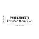 Vinyl Wall Art Decal - There Is Strength In Your Struggle - 6" x 25" - Trendy Positive Motivational Quote Sticker For Bedroom Living Room School Office Coffee Shop Gym Fitness Decor 4