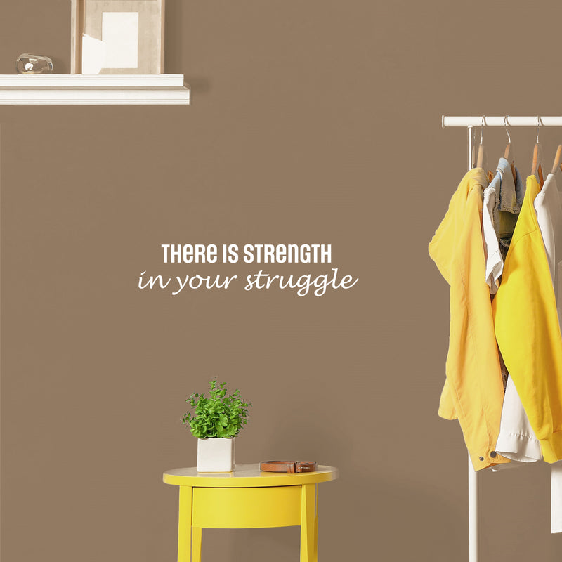 Vinyl Wall Art Decal - There Is Strength In Your Struggle - 6" x 25" - Trendy Positive Motivational Quote Sticker For Bedroom Living Room School Office Coffee Shop Gym Fitness Decor 3