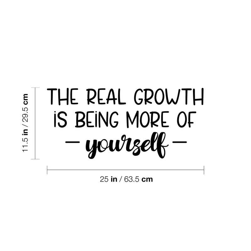 Vinyl Wall Art Decal - The Real Growth Is Being More Of Yourself - 11.5" x 25" - Modern Inspirational Positive Self-Esteem Quote Sticker For Home School Office Bedroom Closet Living Room Decor 4