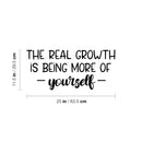 Vinyl Wall Art Decal - The Real Growth Is Being More Of Yourself - 11.5" x 25" - Modern Inspirational Positive Self-Esteem Quote Sticker For Home School Office Bedroom Closet Living Room Decor 4