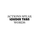 Vinyl Wall Art Decal - Actions Speak Louder Than Words - 8.5" x 25" - Modern Motivational Quote Sticker For Home Gym Bedroom Living Room Work Office Classroom Decor 1