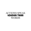 Vinyl Wall Art Decal - Actions Speak Louder Than Words - 8. Modern Motivational Quote Sticker For Home Gym Bedroom Living Room Work Office Classroom Decor 1