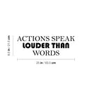 Vinyl Wall Art Decal - Actions Speak Louder Than Words - 8.5" x 25" - Modern Motivational Quote Sticker For Home Gym Bedroom Living Room Work Office Classroom Decor 4