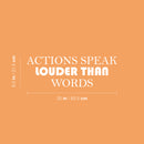 Vinyl Wall Art Decal - Actions Speak Louder Than Words - 8.5" x 25" - Modern Motivational Quote Sticker For Home Gym Bedroom Living Room Work Office Classroom Decor 4