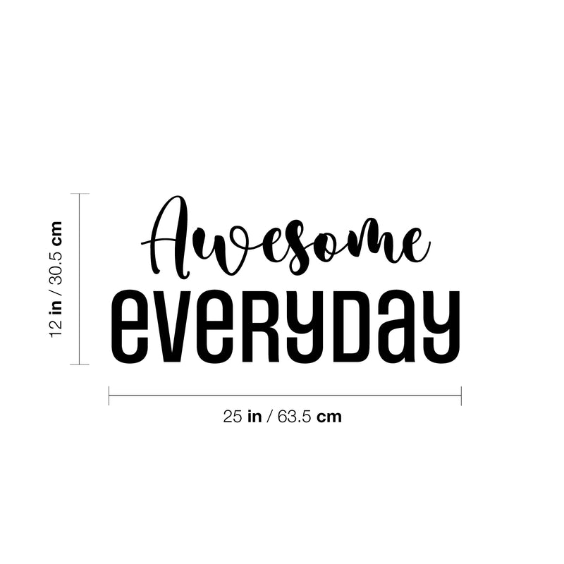 Vinyl Wall Art Decal - Awesome Everyday - 12" x 25" - Modern Lovely Motivating Good Vibes Quote Sticker For Home Bedroom Closet Living Room Playroom School Coffee Shop Decor 4