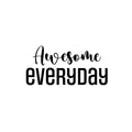 Vinyl Wall Art Decal - Awesome Everyday - Modern Lovely Motivating Good Vibes Quote Sticker For Home Bedroom Closet Living Room Playroom School Coffee Shop Decor 1