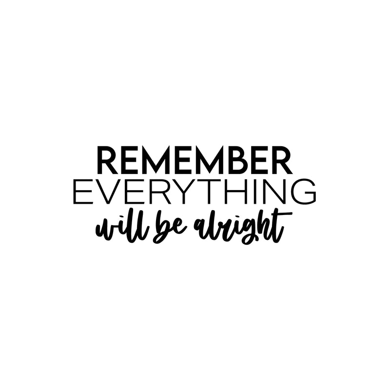 Vinyl Wall Art Decal - Remember Everything Will Be Alright - Modern Inspirational Positive Quote Sticker For Home Gym Work Office Bedroom Living Room Coffee Shop Decor 1