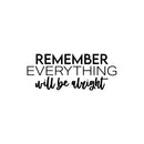 Vinyl Wall Art Decal - Remember Everything Will Be Alright - 10" x 25" - Modern Inspirational Positive Life Quote Sticker For Home Gym Work Office Bedroom Living Room Coffee Shop Decor 1