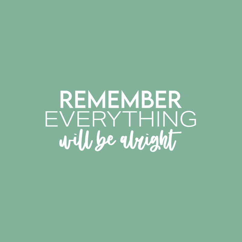 Vinyl Wall Art Decal - Remember Everything Will Be Alright - 10" x 25" - Modern Inspirational Positive Life Quote Sticker For Home Gym Work Office Bedroom Living Room Coffee Shop Decor 1