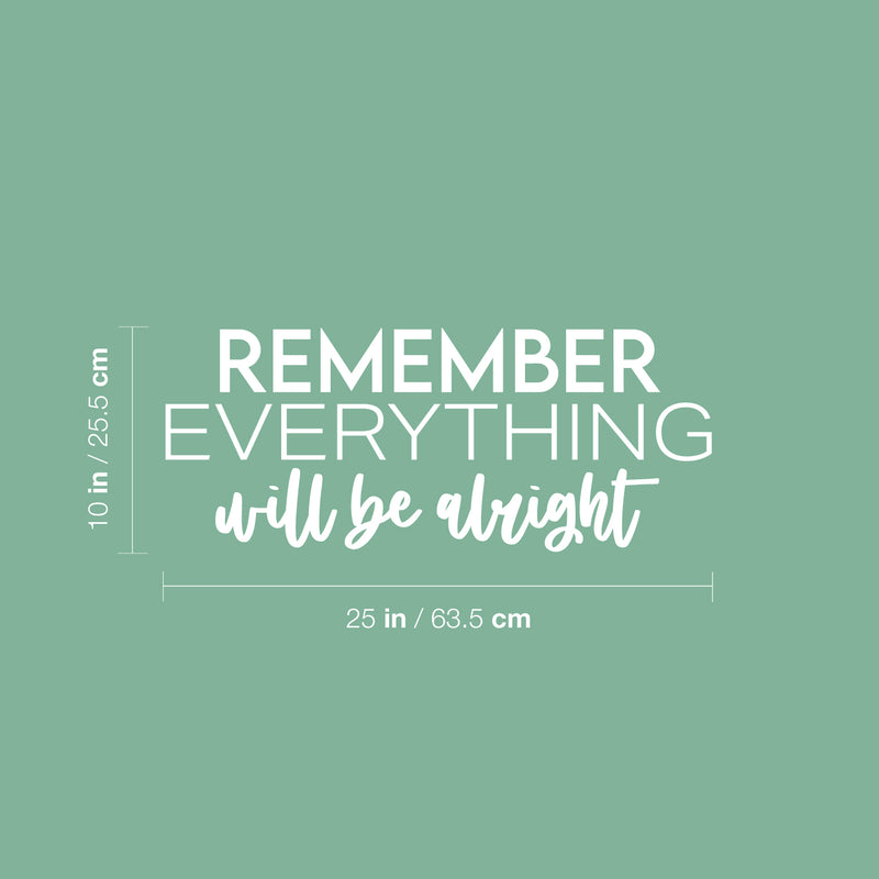 Vinyl Wall Art Decal - Remember Everything Will Be Alright - 10" x 25" - Modern Inspirational Positive Life Quote Sticker For Home Gym Work Office Bedroom Living Room Coffee Shop Decor 4