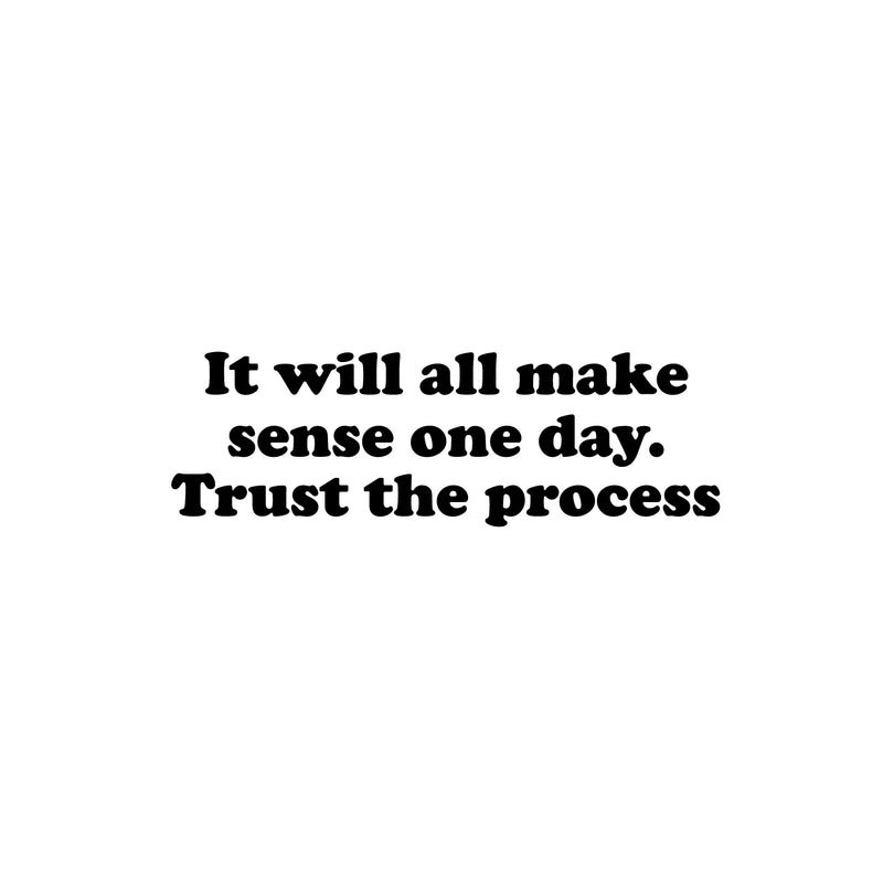 Vinyl Wall Art Decal - It Will All Make Sense One Day Trust The Process - 8" x 25" - Motivating Positive Lifestyle Quote Sticker For Living Room School Office Gym Fitness Decor 1