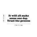 Vinyl Wall Art Decal - It Will All Make Sense One Day Trust The Process - Motivating Positive Lifestyle Quote Sticker For Living Room School Office Gym Fitness Decor 4