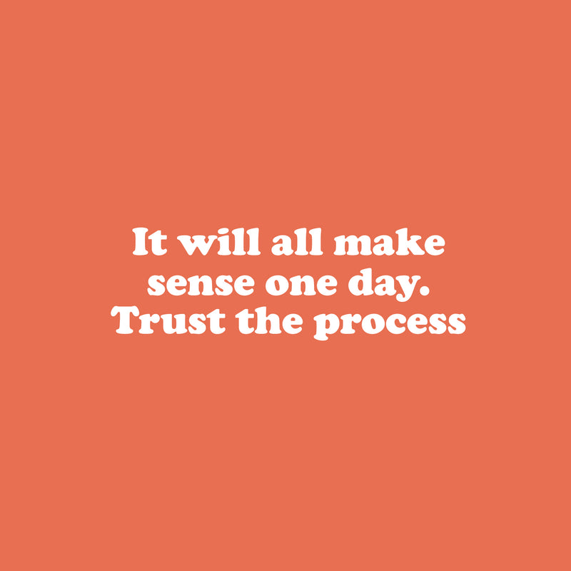 Vinyl Wall Art Decal - It Will All Make Sense One Day Trust The Process - 8" x 25" - Motivating Positive Lifestyle Quote Sticker For Living Room School Office Gym Fitness Decor 1