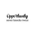 Vinyl Wall Art Decal - Opportunity Never Knocks Twice - 8. Modern Motivational Goals Quote Sticker For Entrepreneur Home School Bedroom Work Office Classroom Decor 1