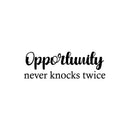 Vinyl Wall Art Decal - Opportunity Never Knocks Twice - 8. Modern Motivational Goals Quote Sticker For Entrepreneur Home School Bedroom Work Office Classroom Decor 1