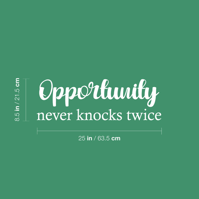 Vinyl Wall Art Decal - Opportunity Never Knocks Twice - 8.5" x 25" - Modern Motivational Goals Quote Sticker For Entrepreneur Home School Bedroom Work Office Classroom Decor 4