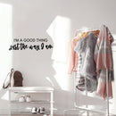 Vinyl Wall Art Decal - I'm A Good Thing Just The Way I Am - 8" x 30" - Inspiring Optimistic Self Esteem Quote Sticker For Bedroom Closet Living Room School Office Coffee Shop Decor 3