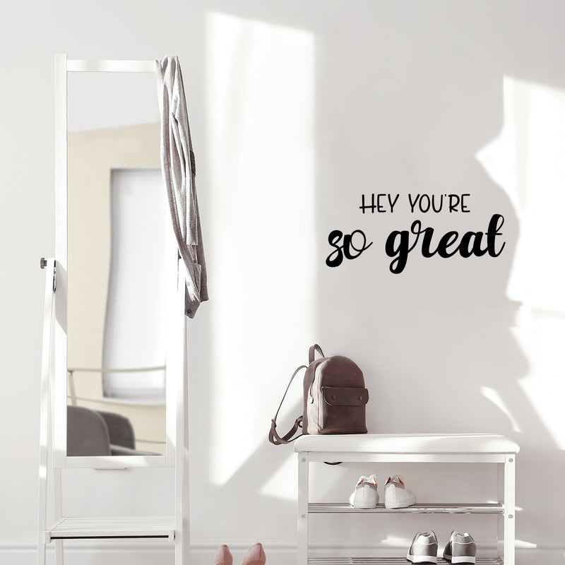 Vinyl Wall Art Decal - Hey You're So Great - 11" x 25" - Trendy Lovely Inspiring Fun Quote Sticker For Home Living Room Kids Room Playroom Nursery Daycare Kindergarten Classroom Decor 3