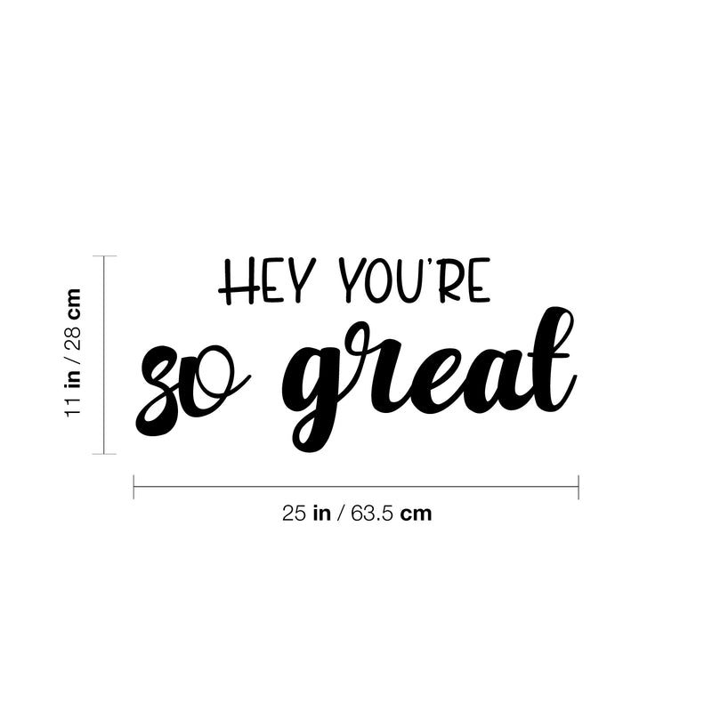 Vinyl Wall Art Decal - Hey You're So Great - 11" x 25" - Trendy Lovely Inspiring Fun Quote Sticker For Home Living Room Kids Room Playroom Nursery Daycare Kindergarten Classroom Decor 4