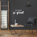 Vinyl Wall Art Decal - Hey You're So Great - 11" x 25" - Trendy Lovely Inspiring Fun Quote Sticker For Home Living Room Kids Room Playroom Nursery Daycare Kindergarten Classroom Decor 3