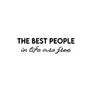 Vinyl Wall Art Decal - The Best People In Life Are Free - Trendy Lovely Inspirational Good Vibes Quote Sticker For Home Bedroom Closet Living Room School Office Coffee Shop Decor 1