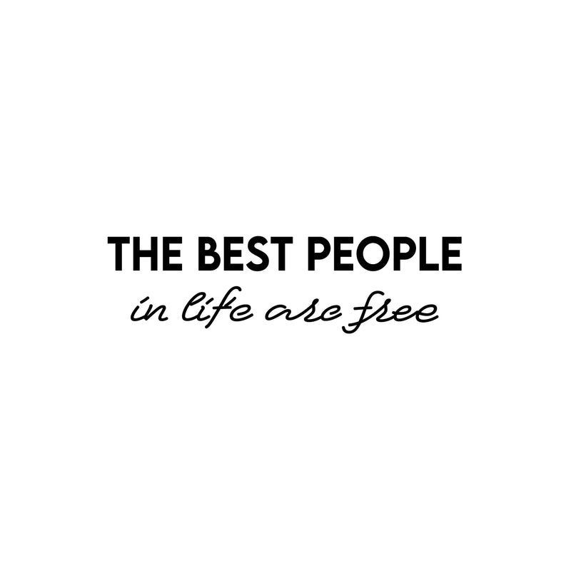 Vinyl Wall Art Decal - The Best People In Life Are Free - 7" x 25" - Trendy Lovely Inspirational Good Vibes Quote Sticker For Home Bedroom Closet Living Room School Office Coffee Shop Decor 1