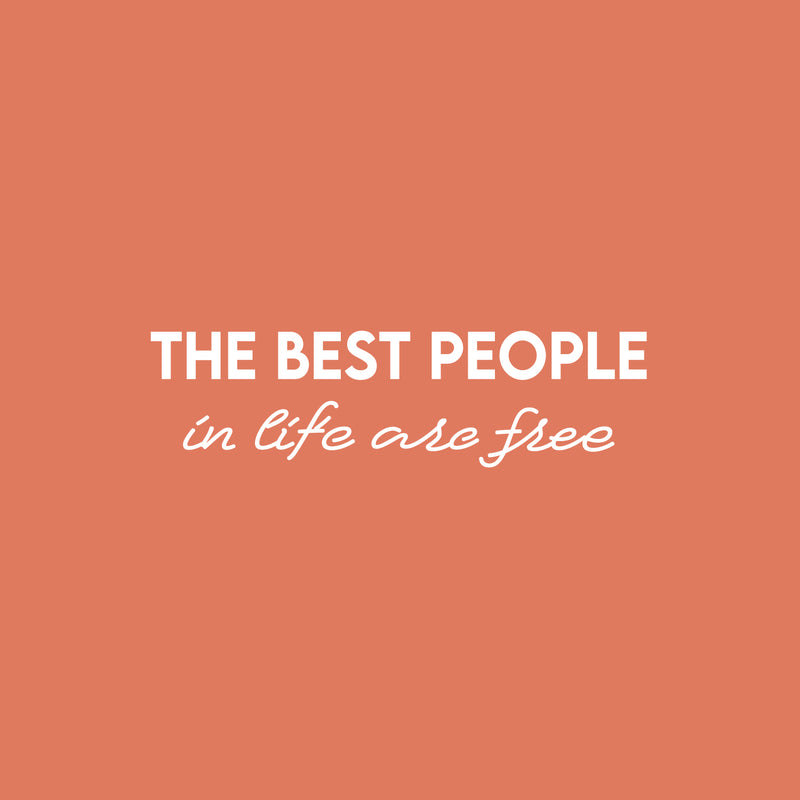 Vinyl Wall Art Decal - The Best People In Life Are Free - 7" x 25" - Trendy Lovely Inspirational Good Vibes Quote Sticker For Home Bedroom Closet Living Room School Office Coffee Shop Decor 1